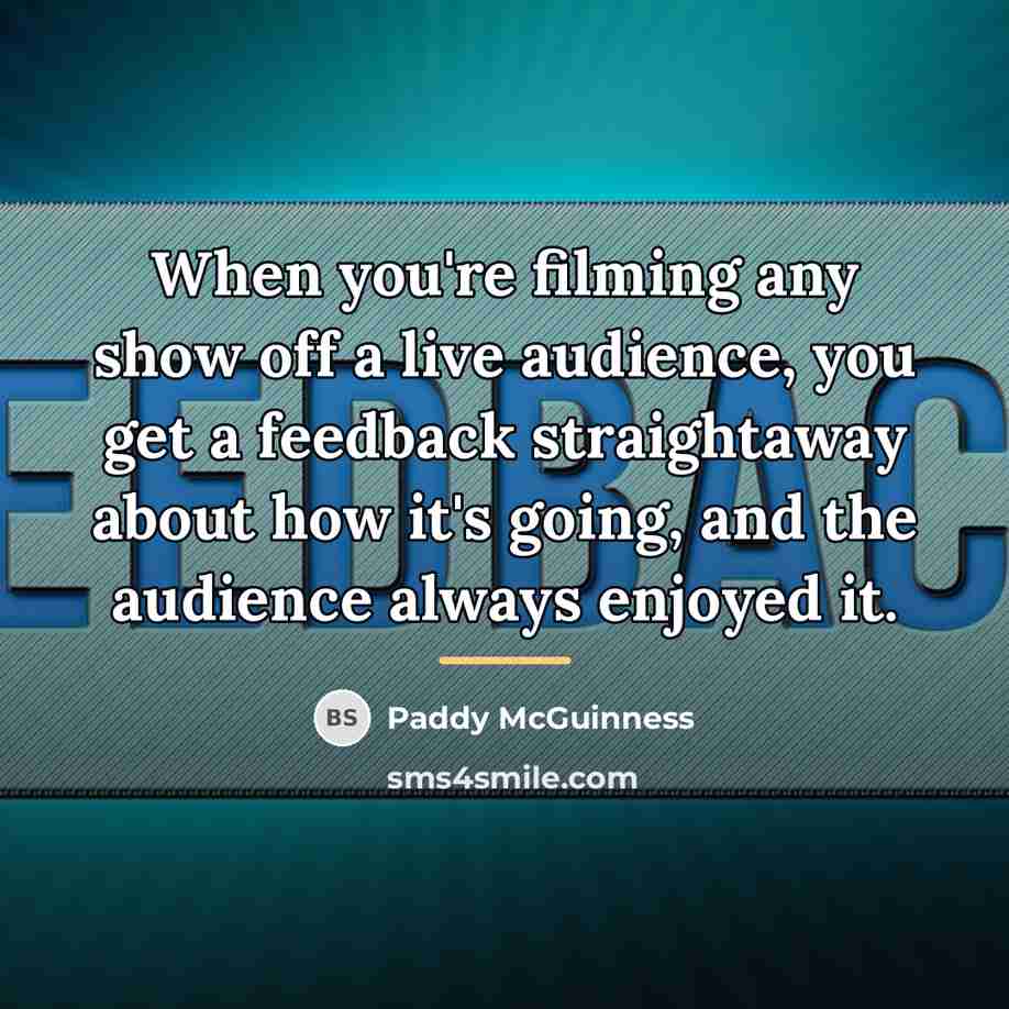 “When you're filming any show off a live audience, you…” quote by Paddy McGuinness