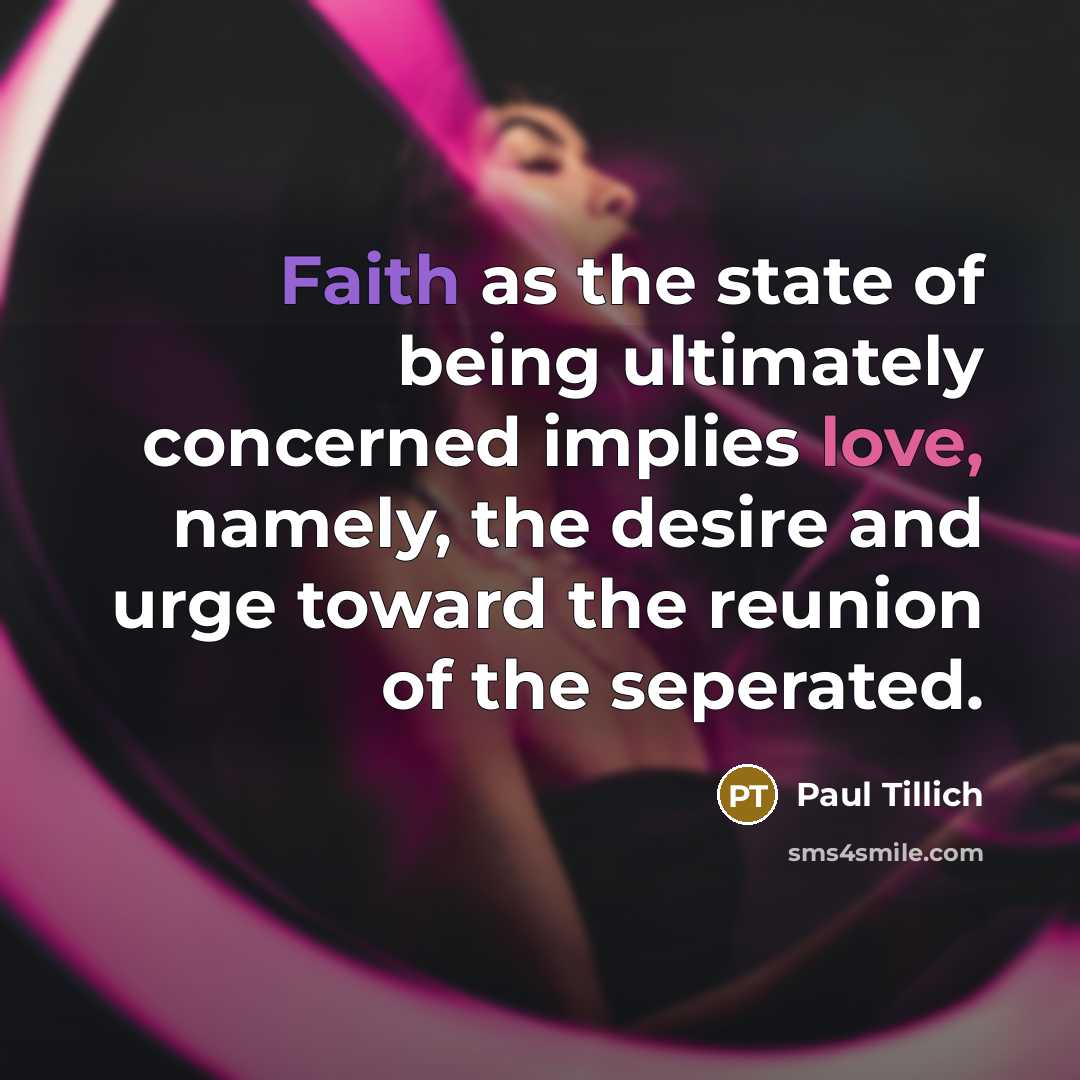 “Faith as the state of being ultimately concerned implies love,…” quote by Paul Tillich