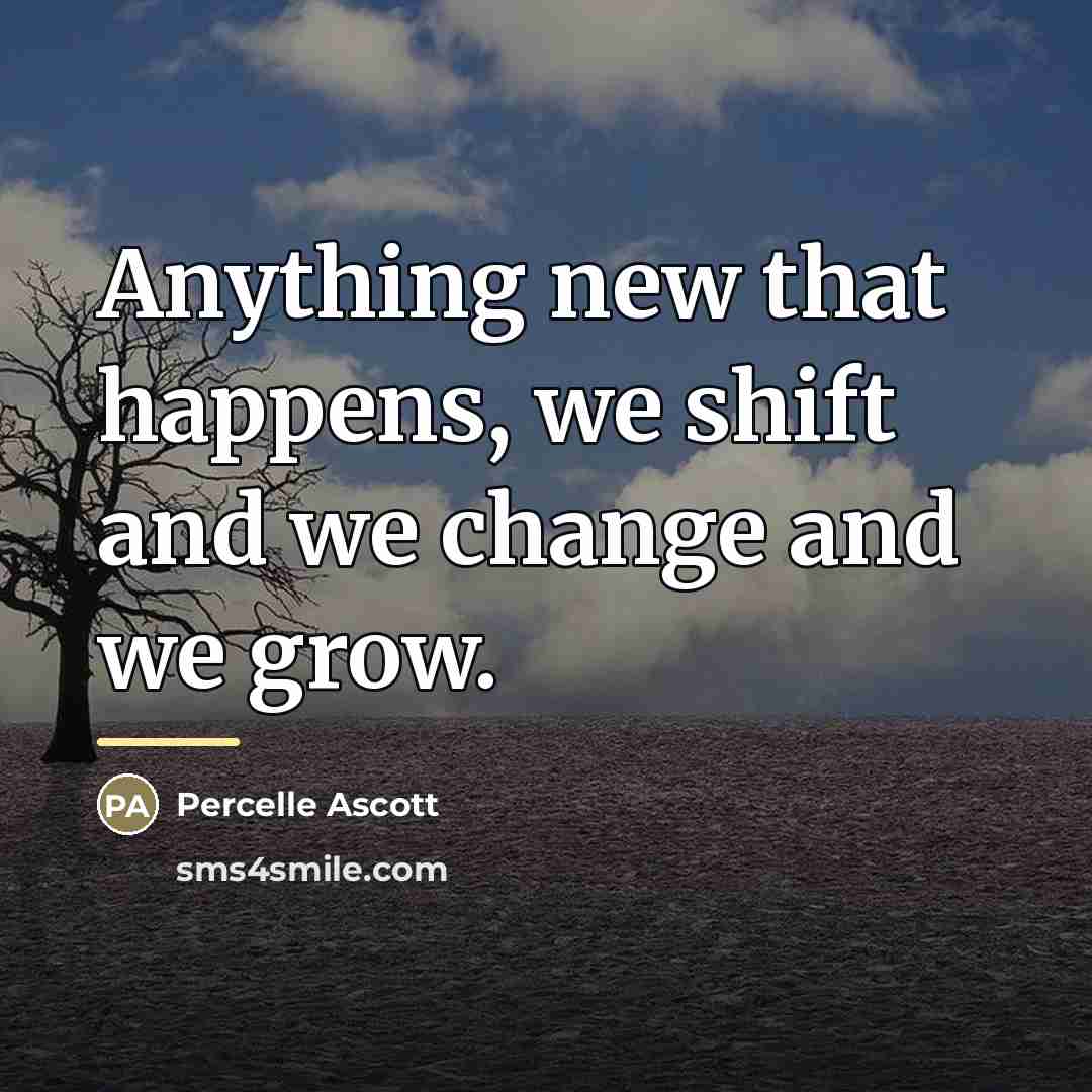 “Anything new that happens, we shift and we change and…” quote by Percelle Ascott