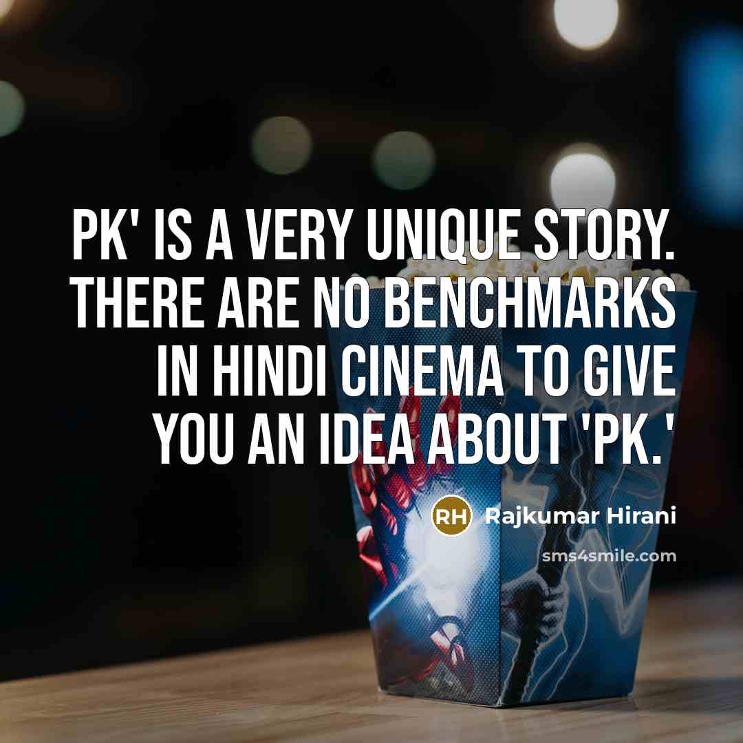 “PK' is a very unique story. There are no benchmarks…” quote by Rajkumar Hirani