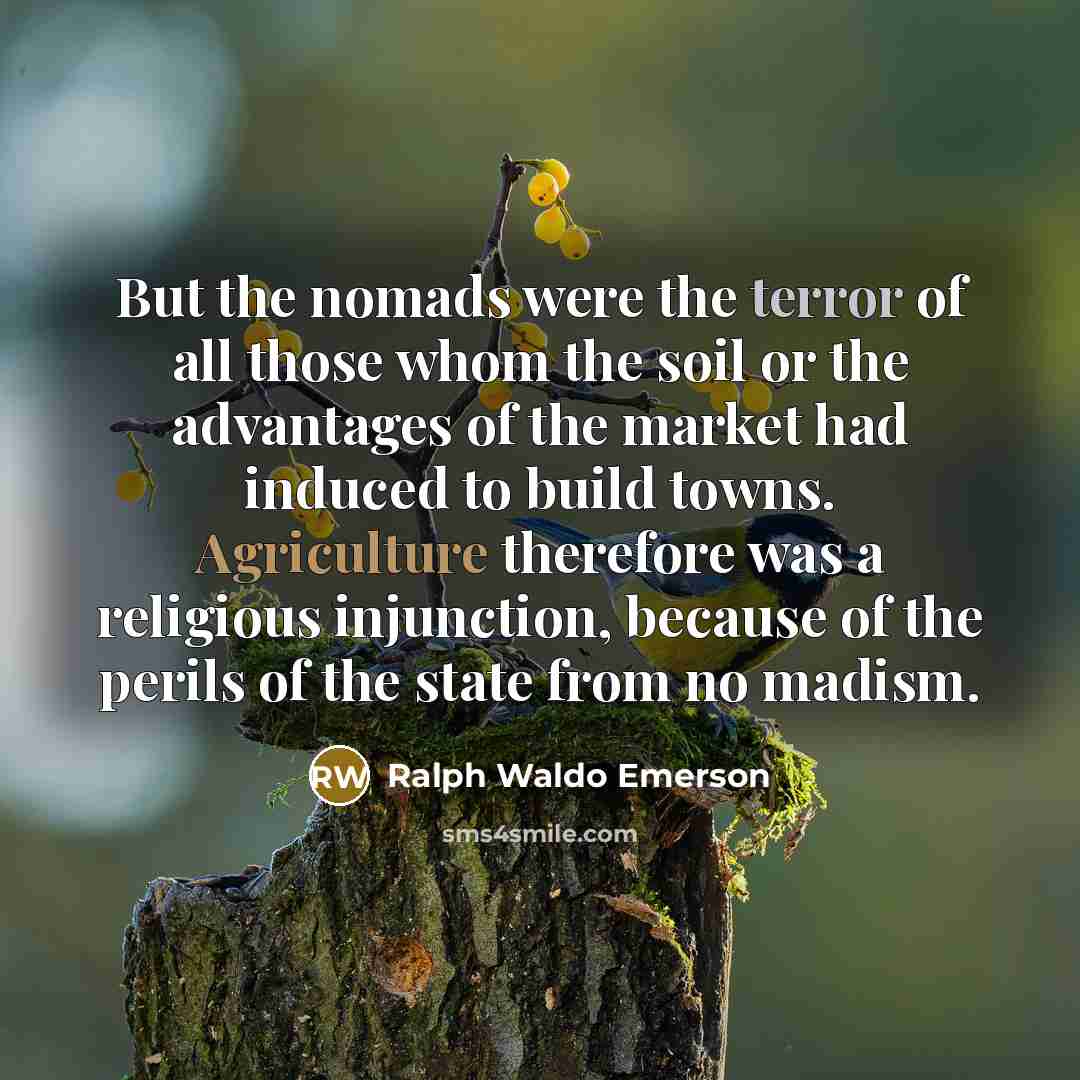 “But the nomads were the terror of all those whom…” quote by Ralph Waldo Emerson