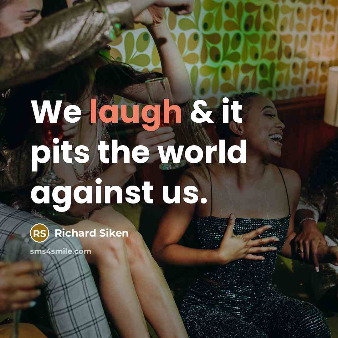 “We laugh & it pits the world against us.…” quote by Richard Siken