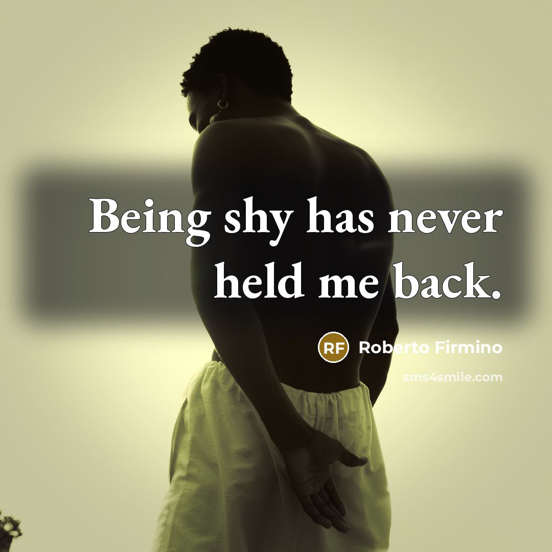 “Being shy has never held me back.…” quote by Roberto Firmino