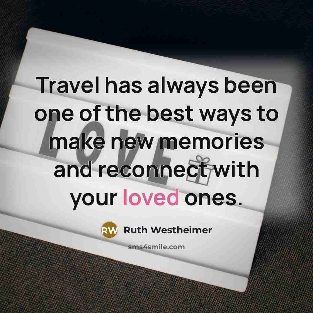 “Travel has always been one of the best ways to…” quote by Ruth Westheimer