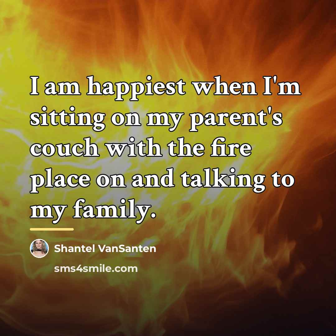 “I am happiest when I'm sitting on my parent's couch…” quote by Shantel VanSanten