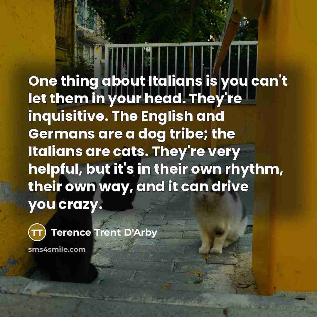 “One thing about Italians is you can't let them in…” quote by Terence Trent D'Arby