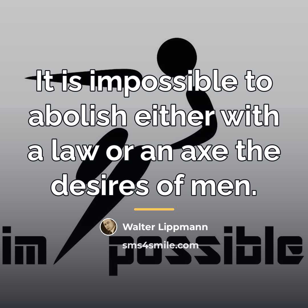 “It is impossible to abolish either with a law or…” quote by Walter Lippmann