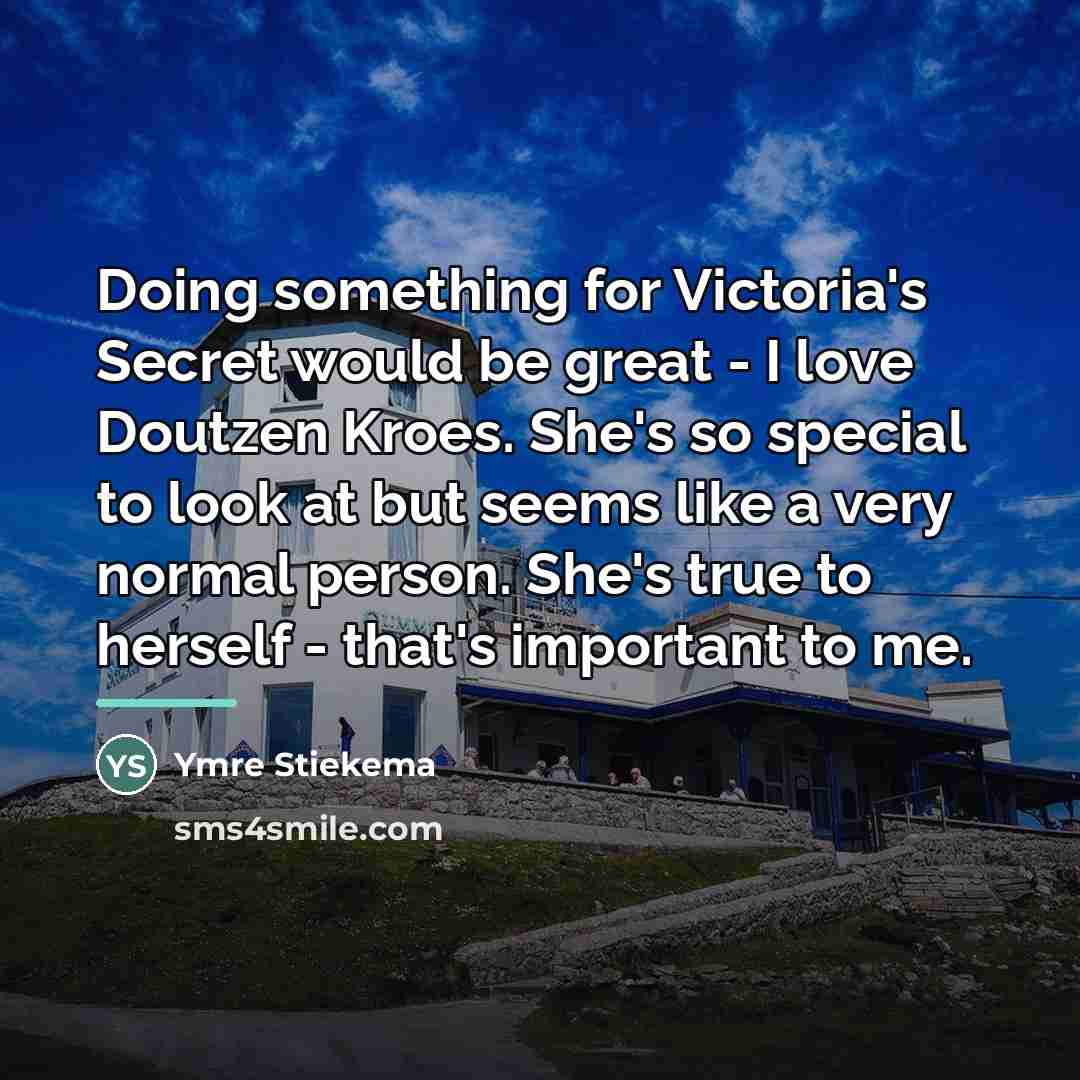 “Doing something for Victoria's Secret would be great - I…” quote by Ymre Stiekema