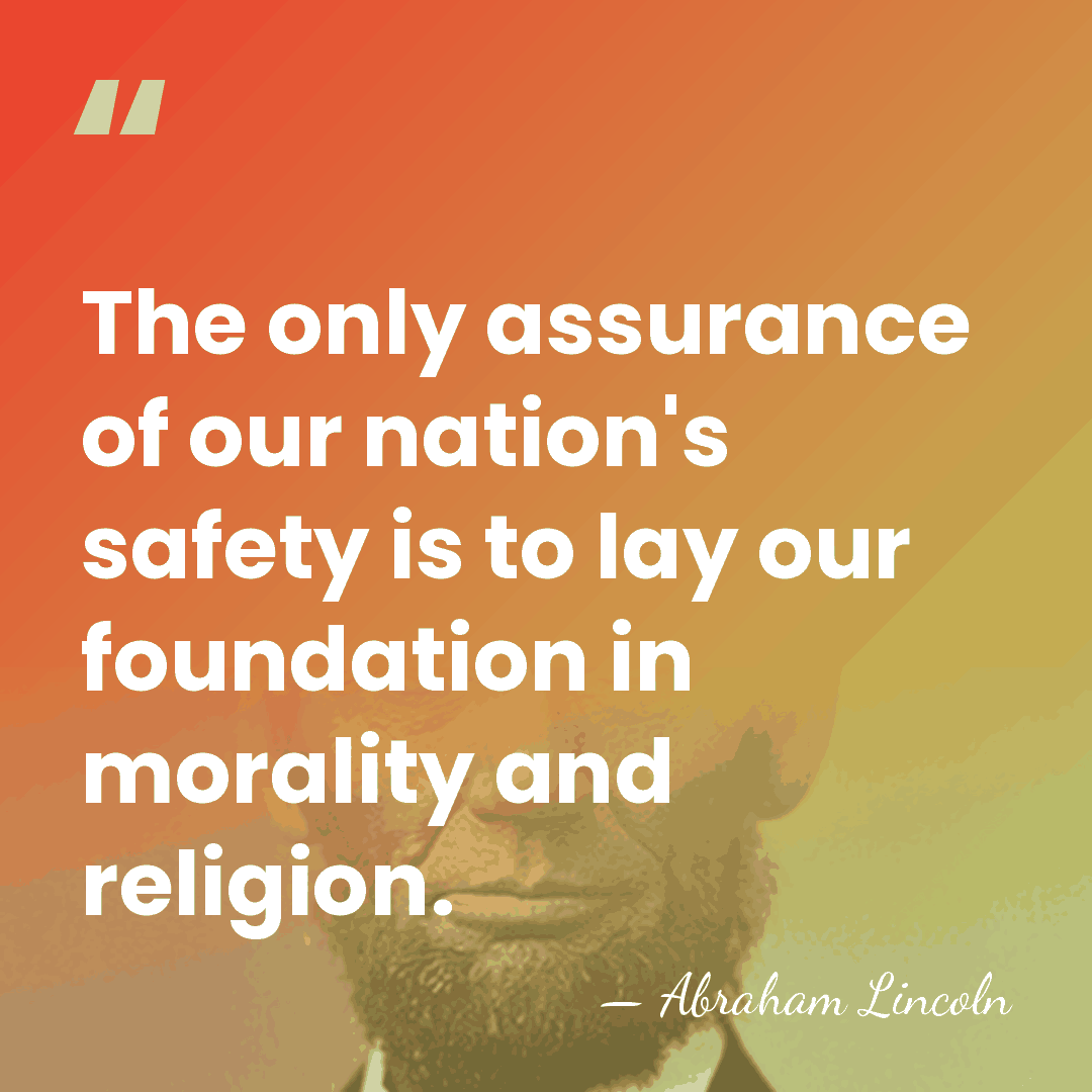 The only assurance of our nation's safety is to lay our foundation&hellip; - Abraham Lincoln