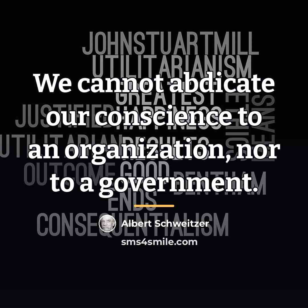 “We cannot abdicate our conscience to an organization, nor to…” quote by Albert Schweitzer