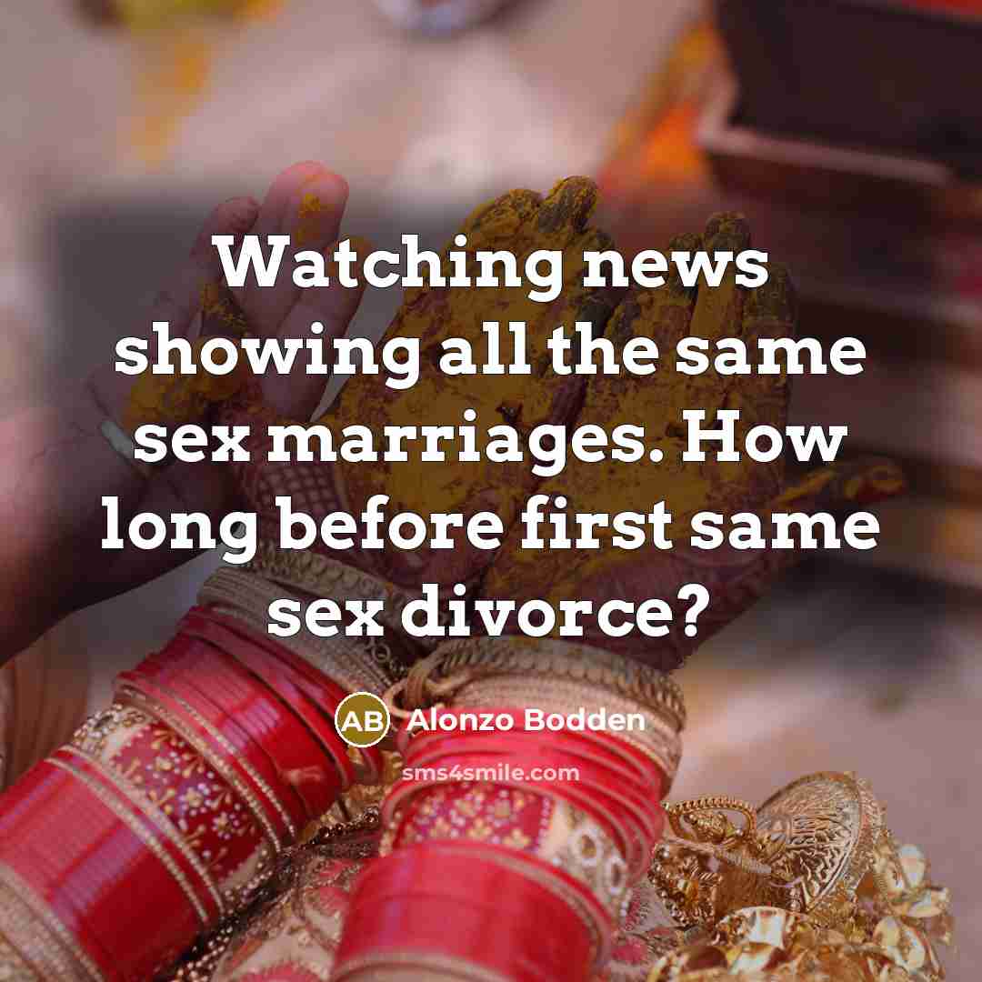 “Watching news showing all the same sex marriages. How long…” quote by Alonzo Bodden