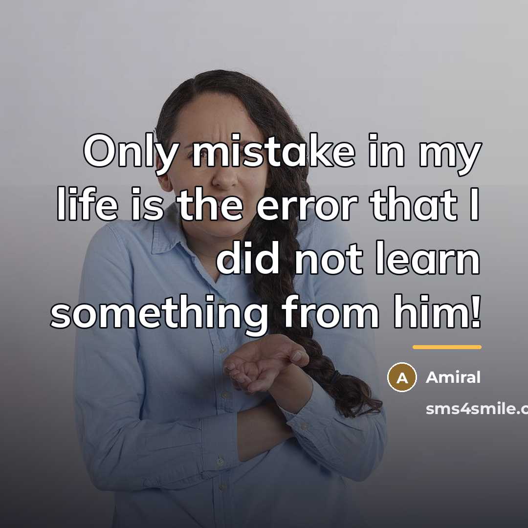 “Only mistake in my life is the error that I…” quote by Amiral