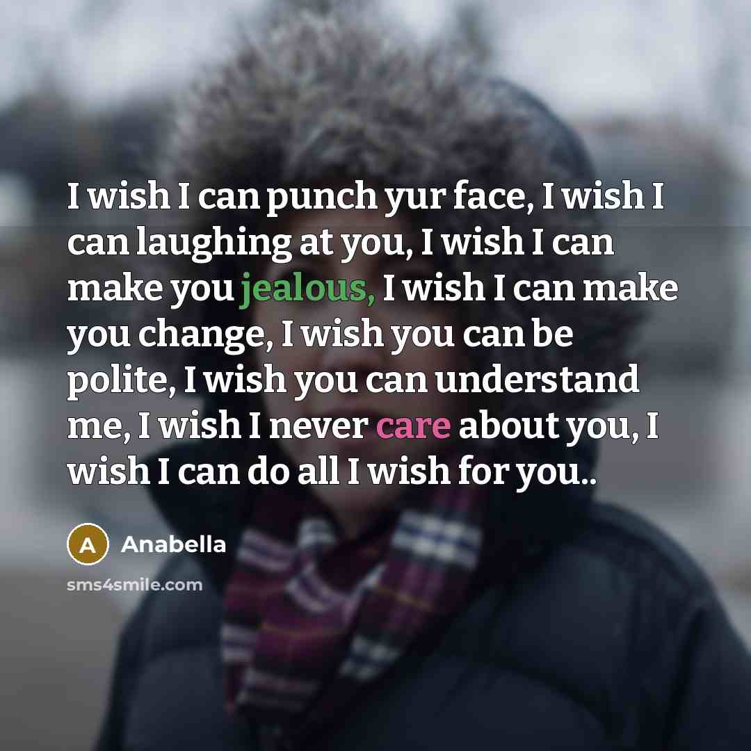 “I wish I can punch yur face, I wish I…” quote by Anabella