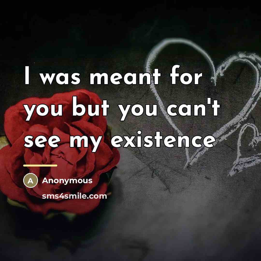 “I was meant for you but you can't see my…” quote by Anonymous