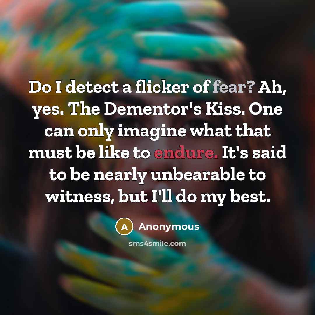 “Do I detect a flicker of fear? Ah, yes. The…” quote by Anonymous
