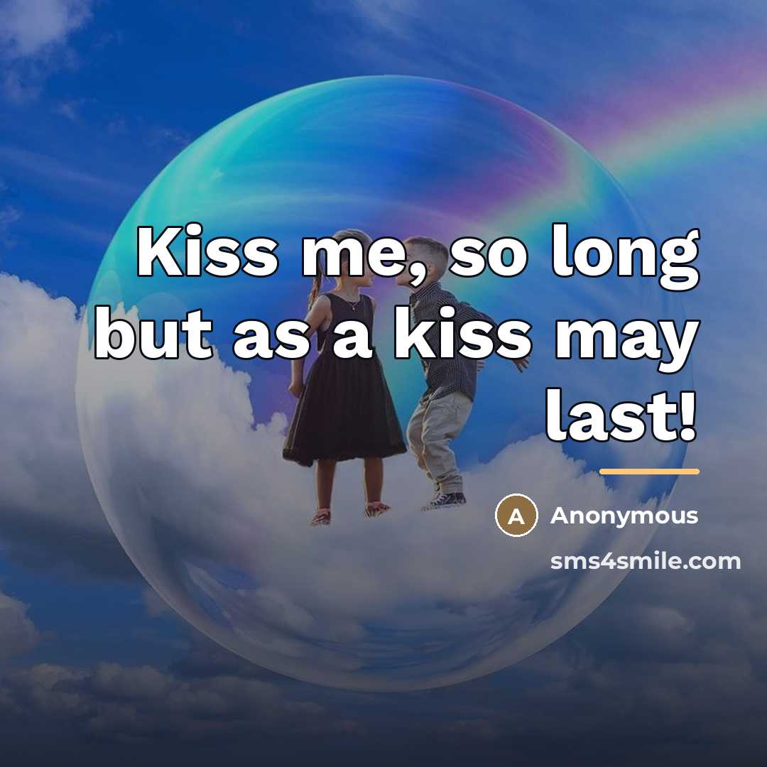 “Kiss me, so long but as a kiss may last!…” quote by Anonymous