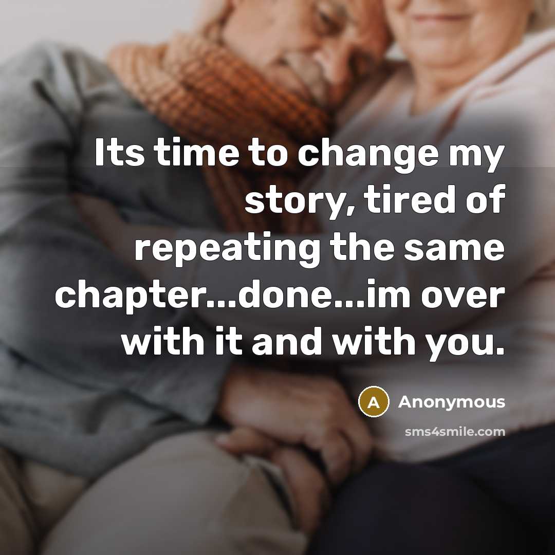 “Its time to change my story, tired of repeating the…” quote by Anonymous