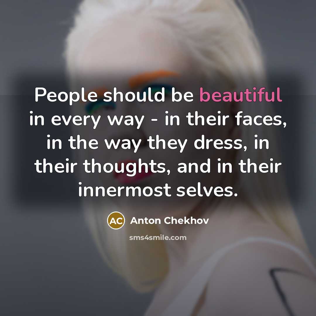 “People should be beautiful in every way - in their…” quote by Anton Chekhov
