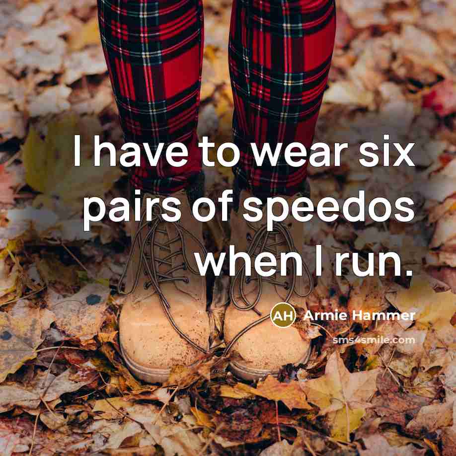 “I have to wear six pairs of speedos when I…” quote by Armie Hammer
