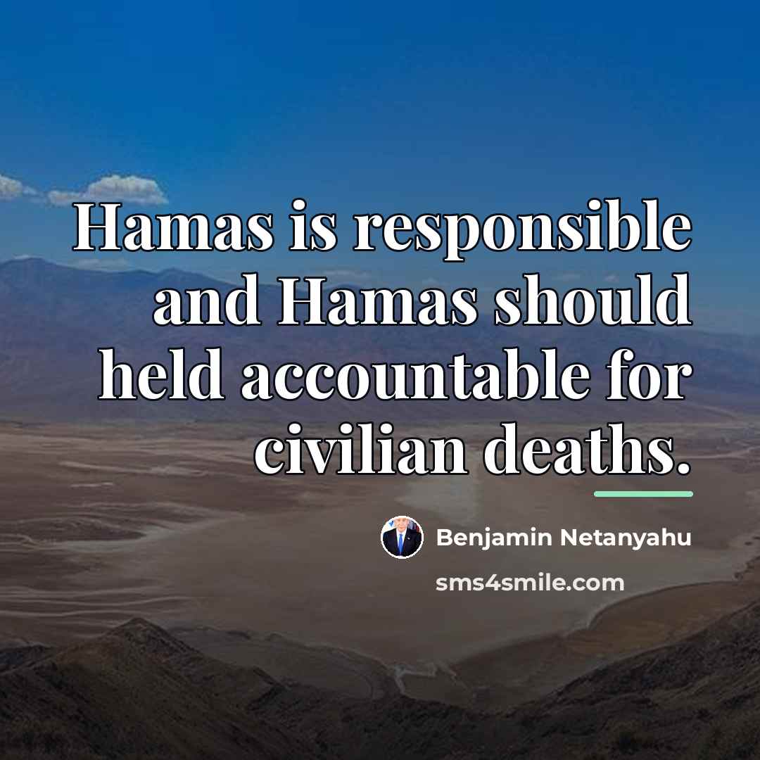 “Hamas is responsible and Hamas should held accountable for civilian…” quote by Benjamin Netanyahu