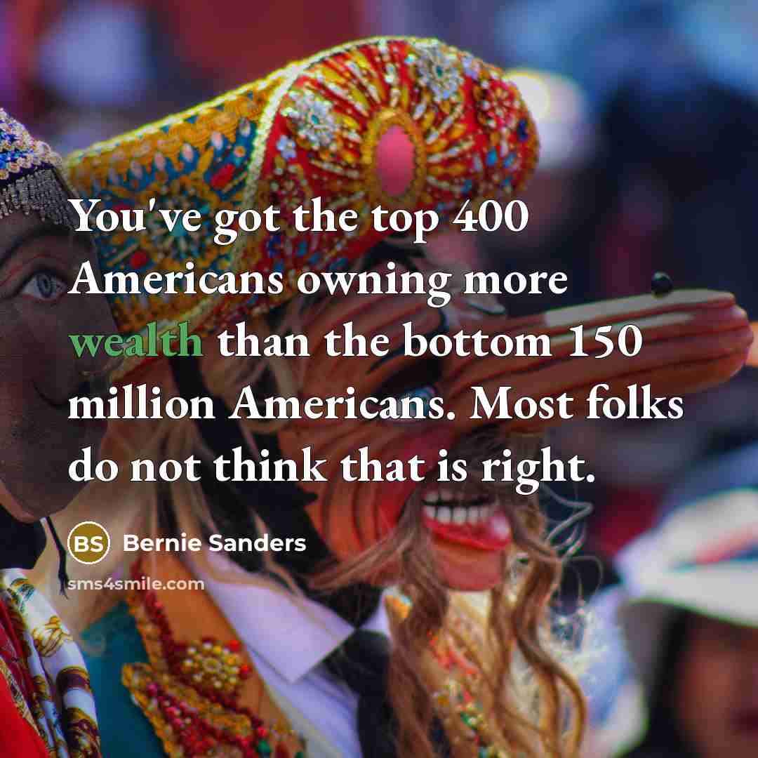 “You've got the top 400 Americans owning more wealth than…” quote by Bernie Sanders