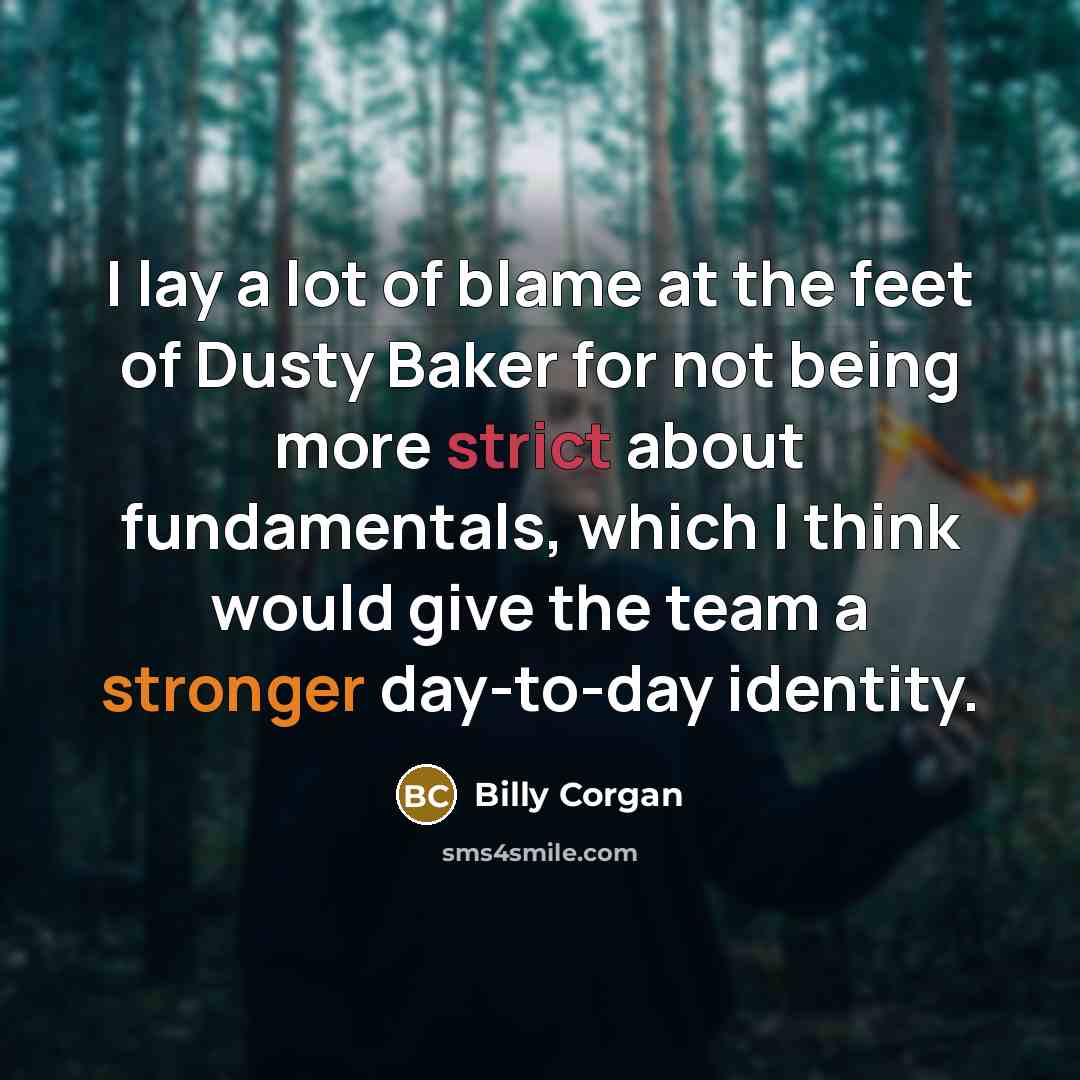 “I lay a lot of blame at the feet of…” quote by Billy Corgan