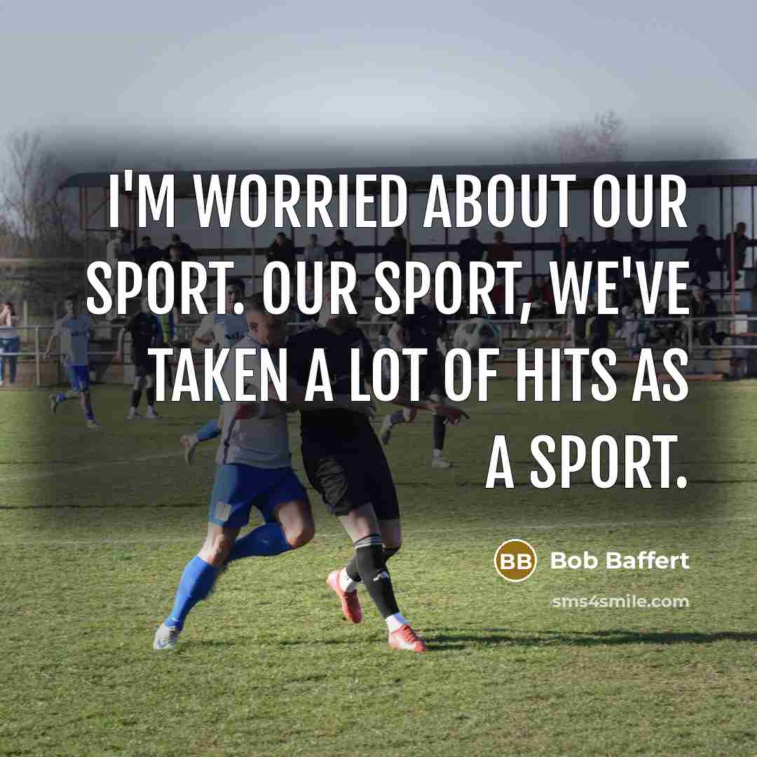 “I'm worried about our sport. Our sport, we've taken a…” quote by Bob Baffert