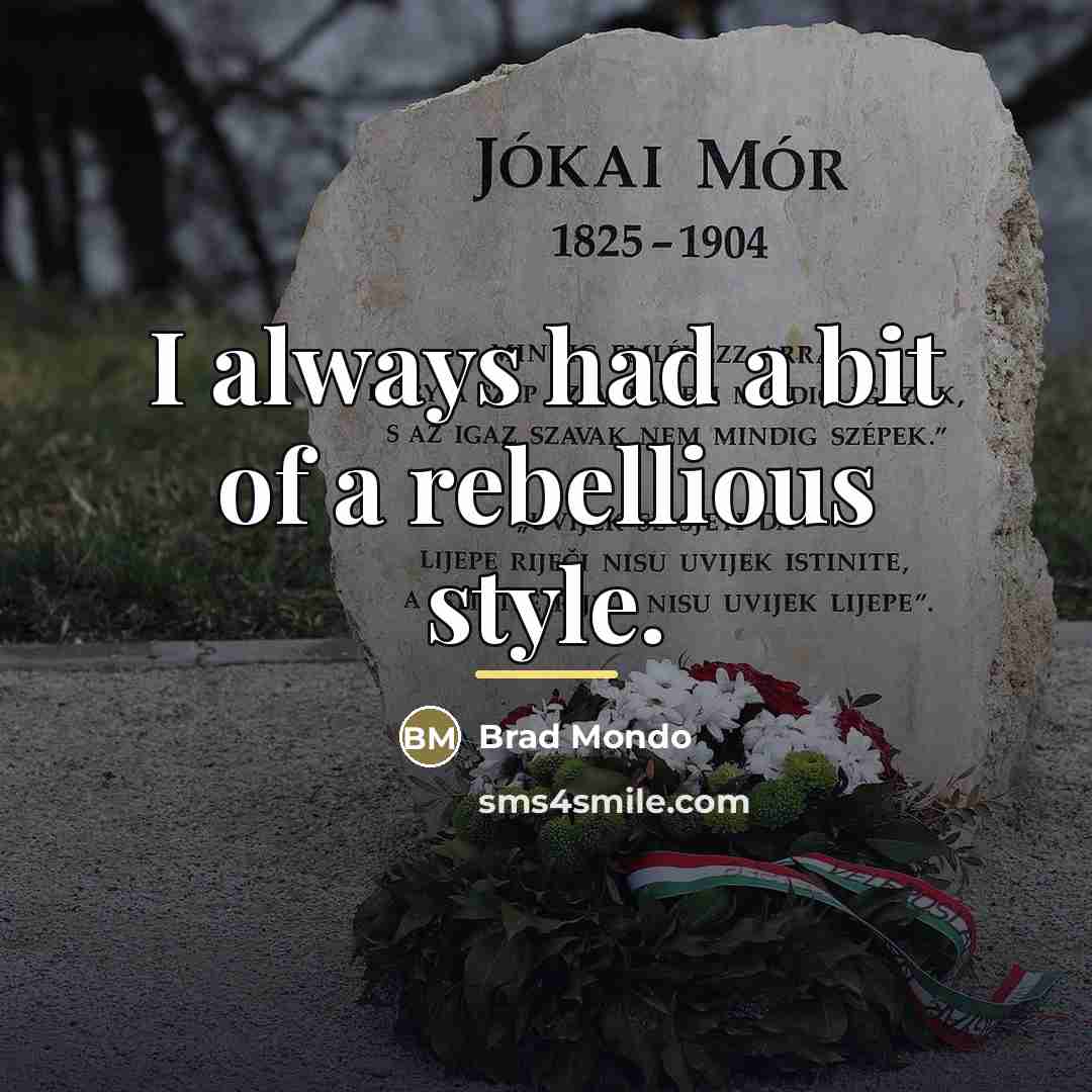 “I always had a bit of a rebellious style.…” quote by Brad Mondo