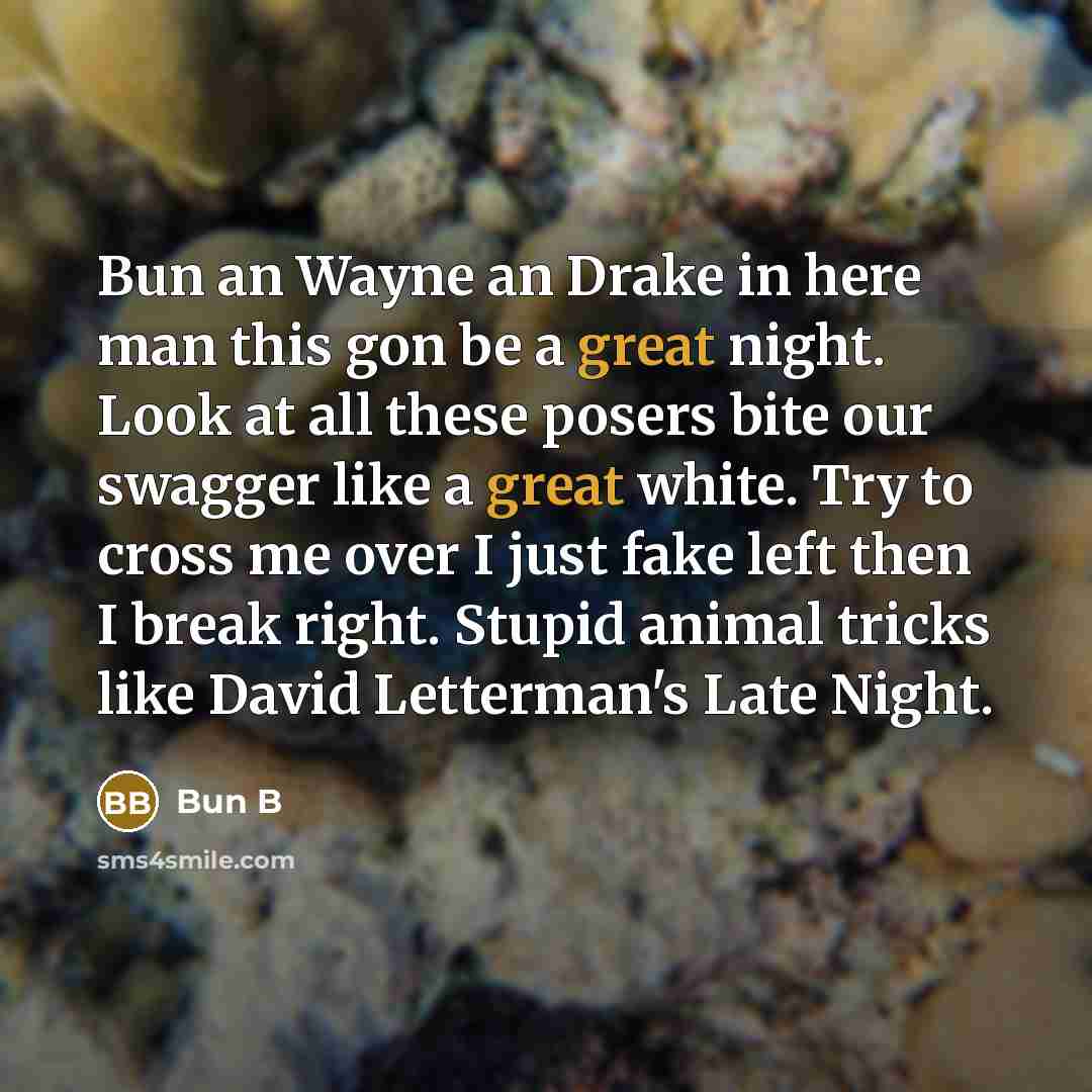 “Bun an Wayne an Drake in here man this gon…” quote by Bun B