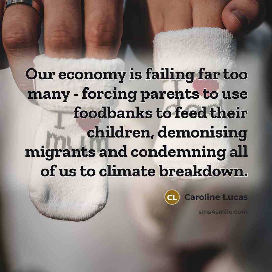 “Our economy is failing far too many - forcing parents…” quote by Caroline Lucas