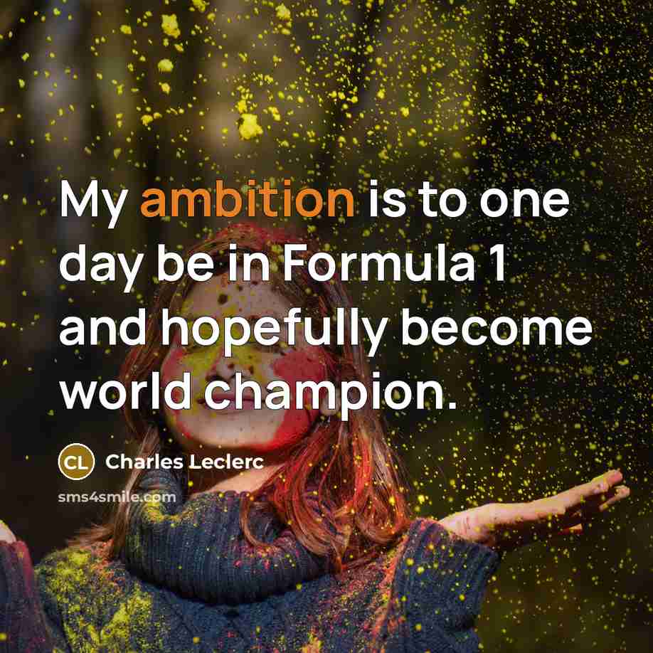 “My ambition is to one day be in Formula 1…” quote by Charles Leclerc