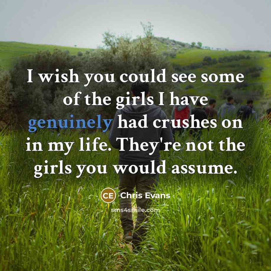 “I wish you could see some of the girls I…” quote by Chris Evans