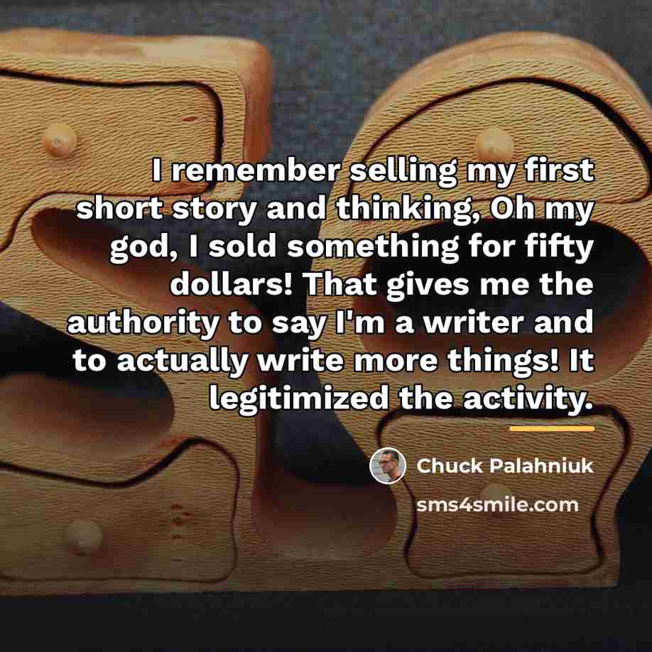 “I remember selling my first short story and thinking, Oh…” quote by Chuck Palahniuk