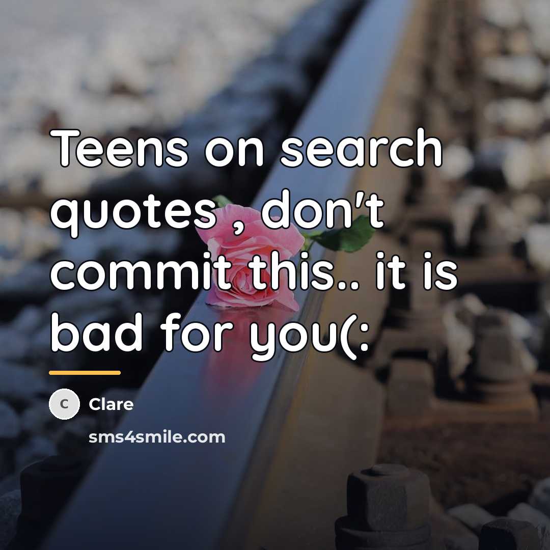 “Teens on search quotes , don't commit this.. it is…” quote by Clare