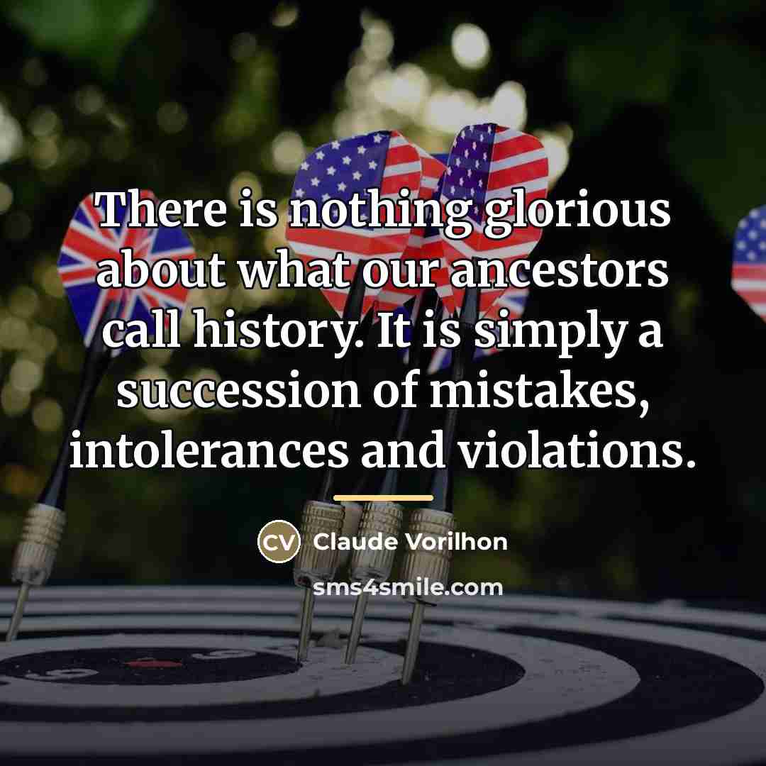 “There is nothing glorious about what our ancestors call history.…” quote by Claude Vorilhon