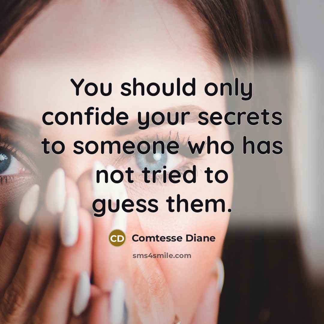 “You should only confide your secrets to someone who has…” quote by Comtesse Diane