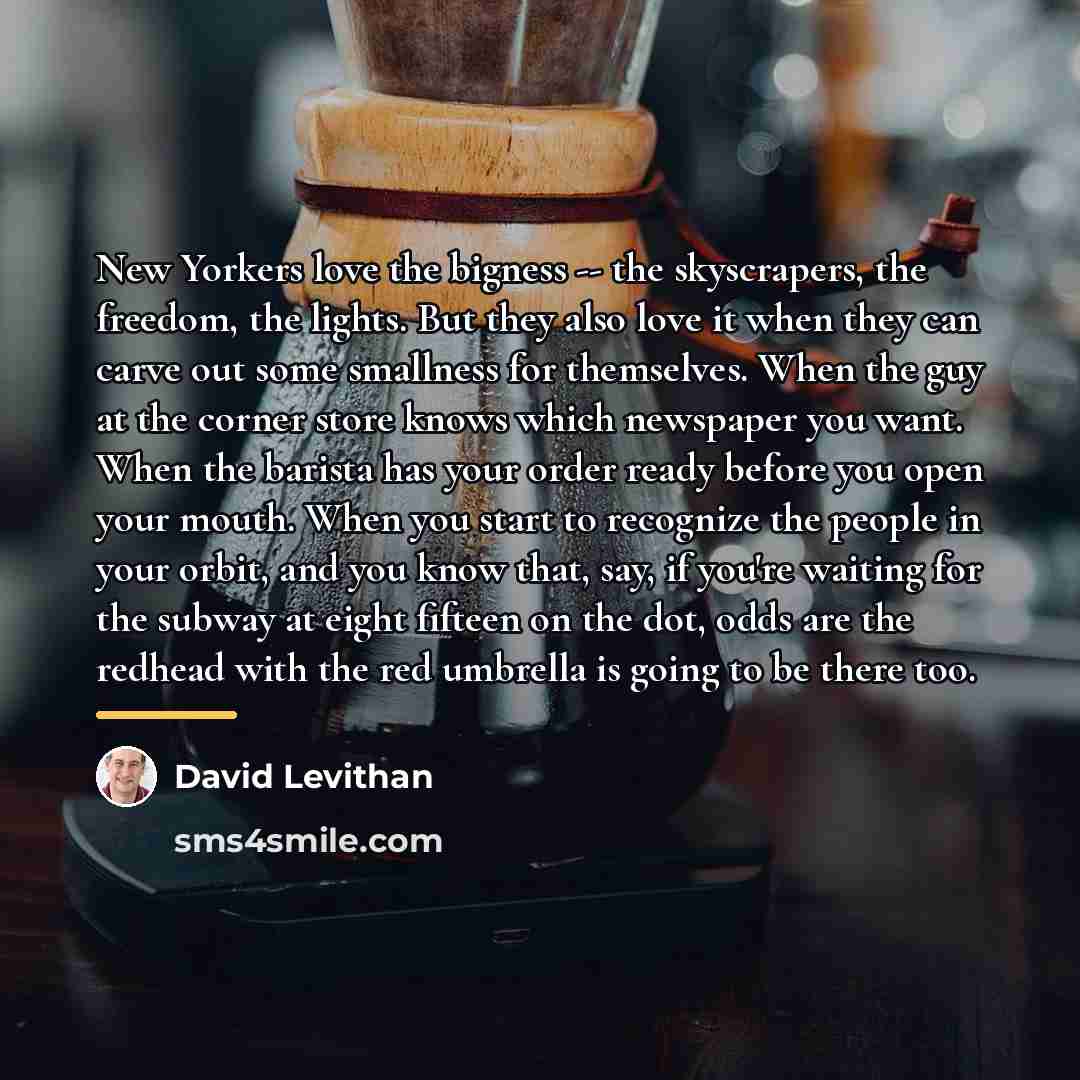 “New Yorkers love the bigness -- the skyscrapers, the freedom,…” quote by David Levithan