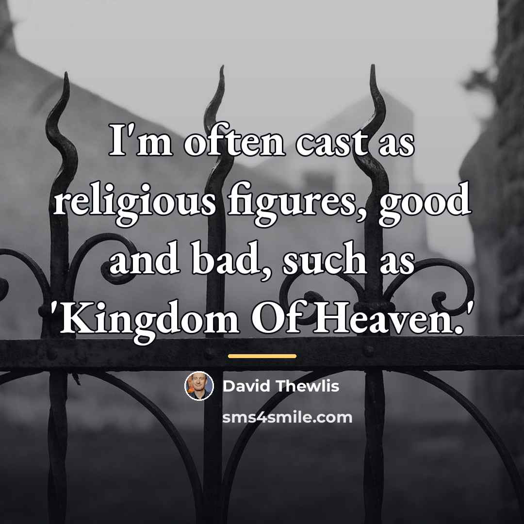 “I'm often cast as religious figures, good and bad, such…” quote by David Thewlis