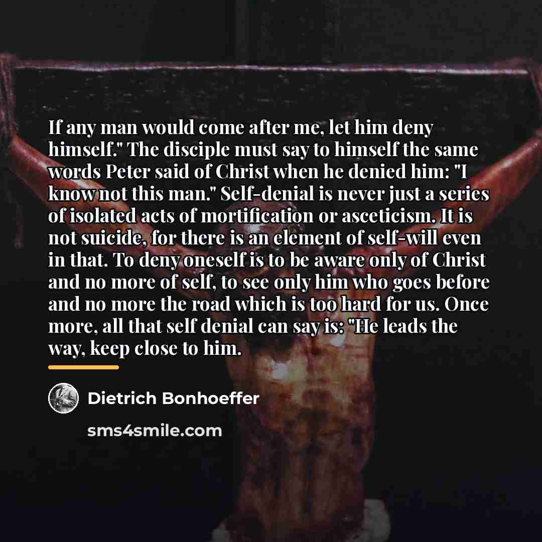 “If any man would come after me, let him deny…” quote by Dietrich Bonhoeffer