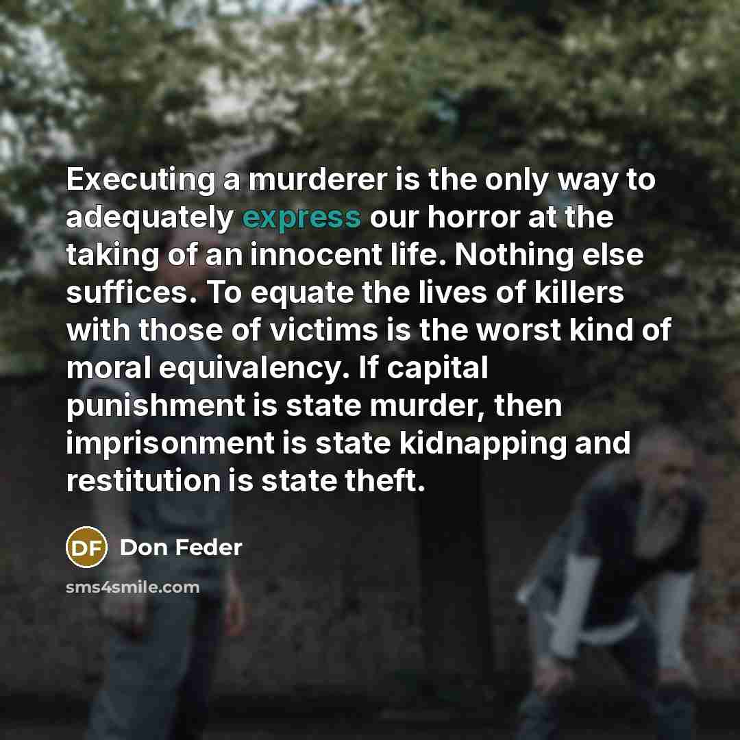 “Executing a murderer is the only way to adequately express…” quote by Don Feder