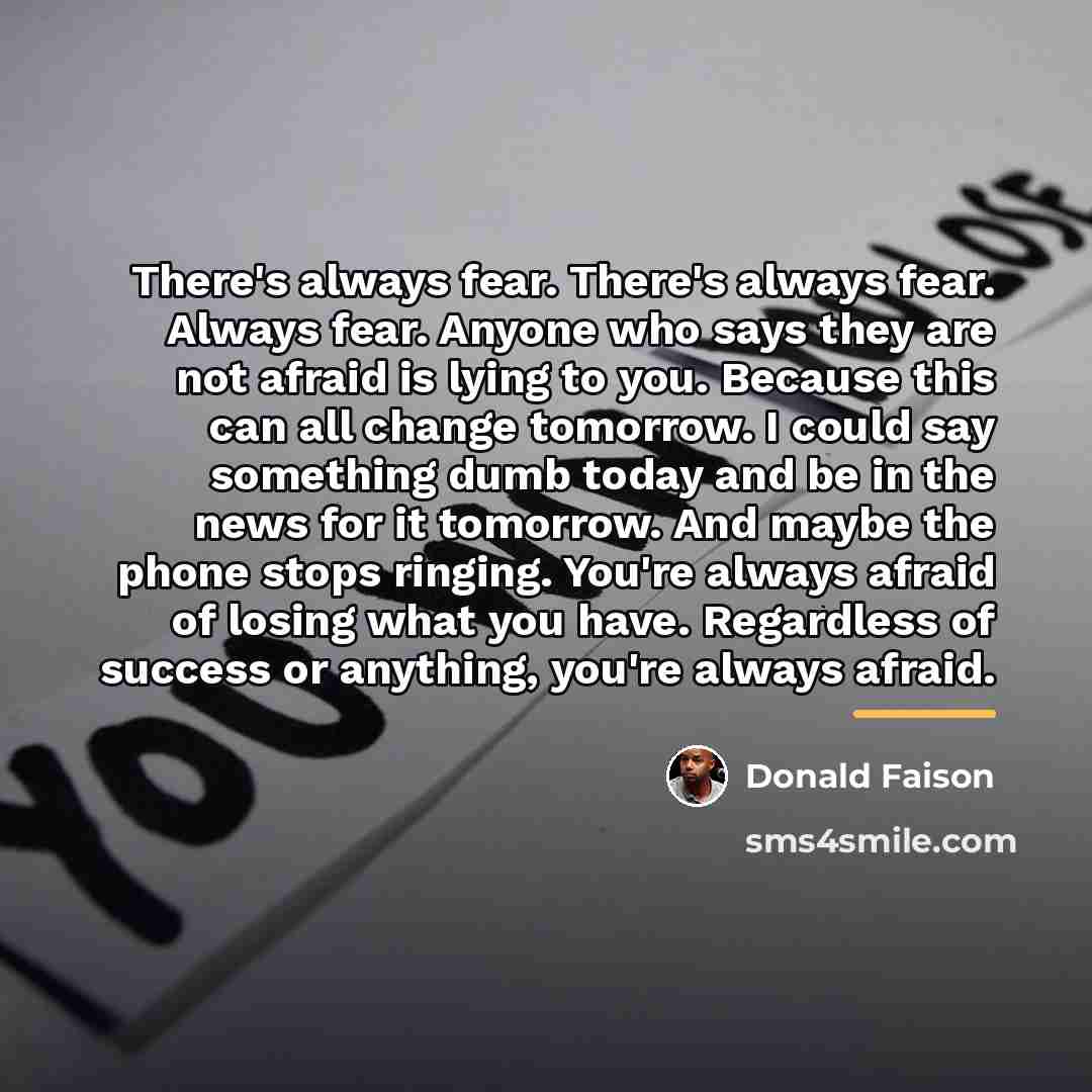 “There's always fear. There's always fear. Always fear. Anyone who…” quote by Donald Faison