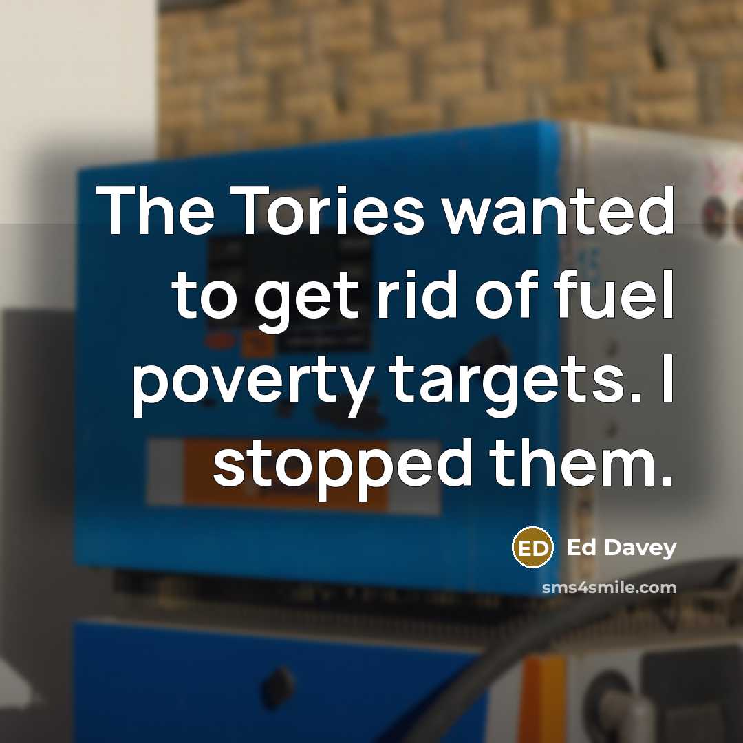 “The Tories wanted to get rid of fuel poverty targets.…” quote by Ed Davey