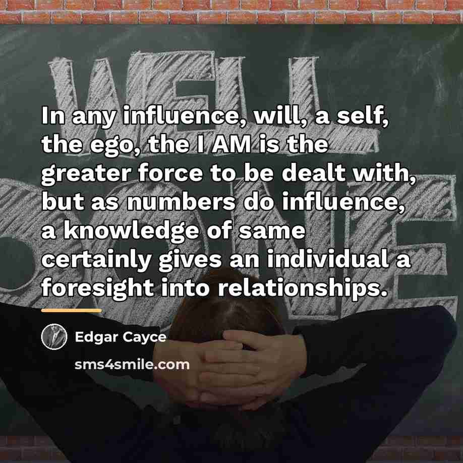 “In any influence, will, a self, the ego, the I…” quote by Edgar Cayce