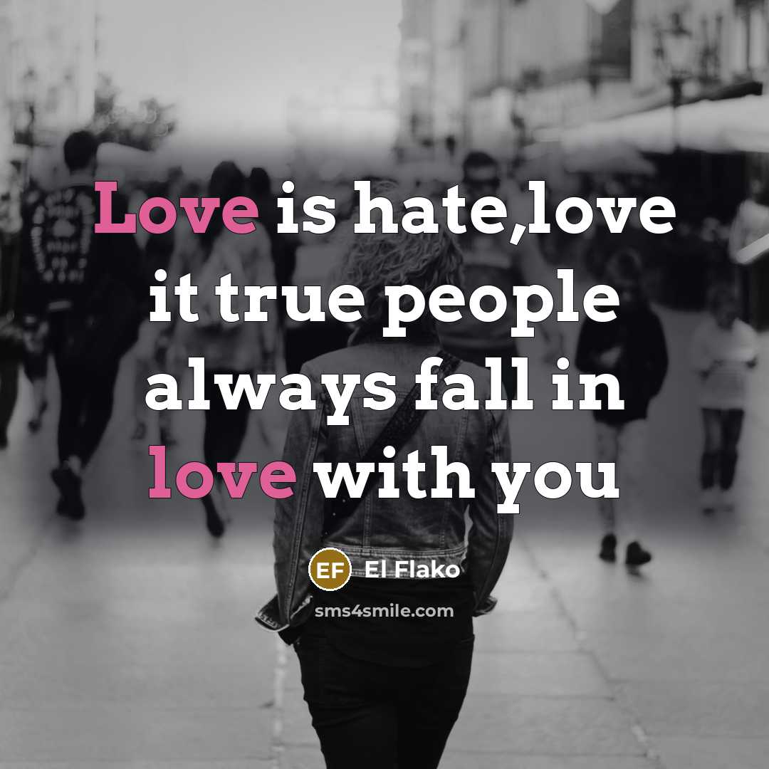 “Love is hate,love it true people always fall in love…” quote by El Flako