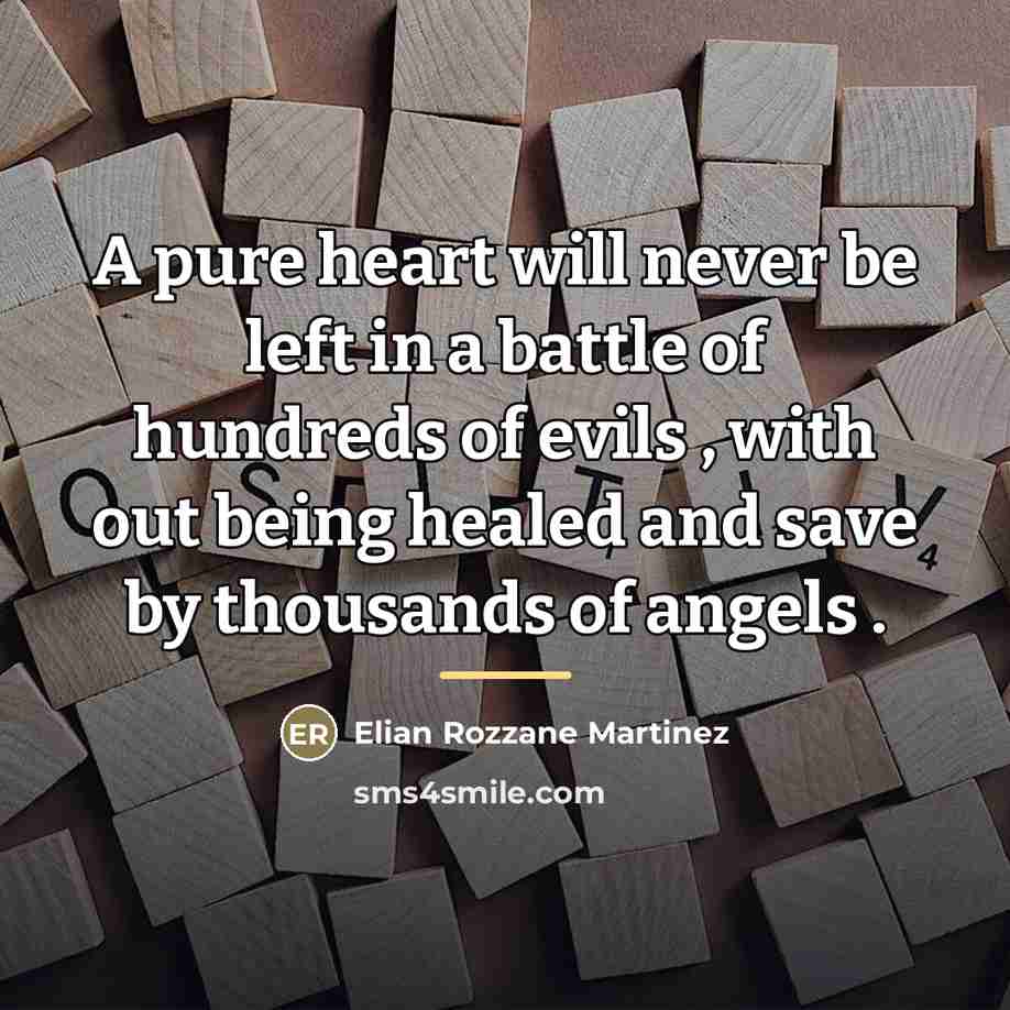 “A pure heart will never be left in a battle…” quote by Elian Rozzane Martinez