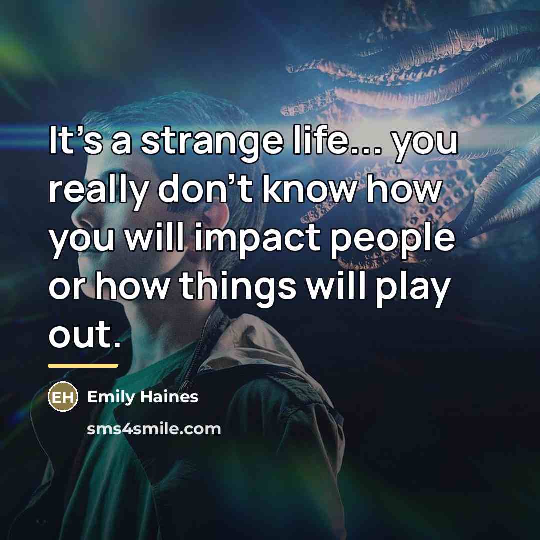 “It's a strange life... you really don't know how you…” quote by Emily Haines