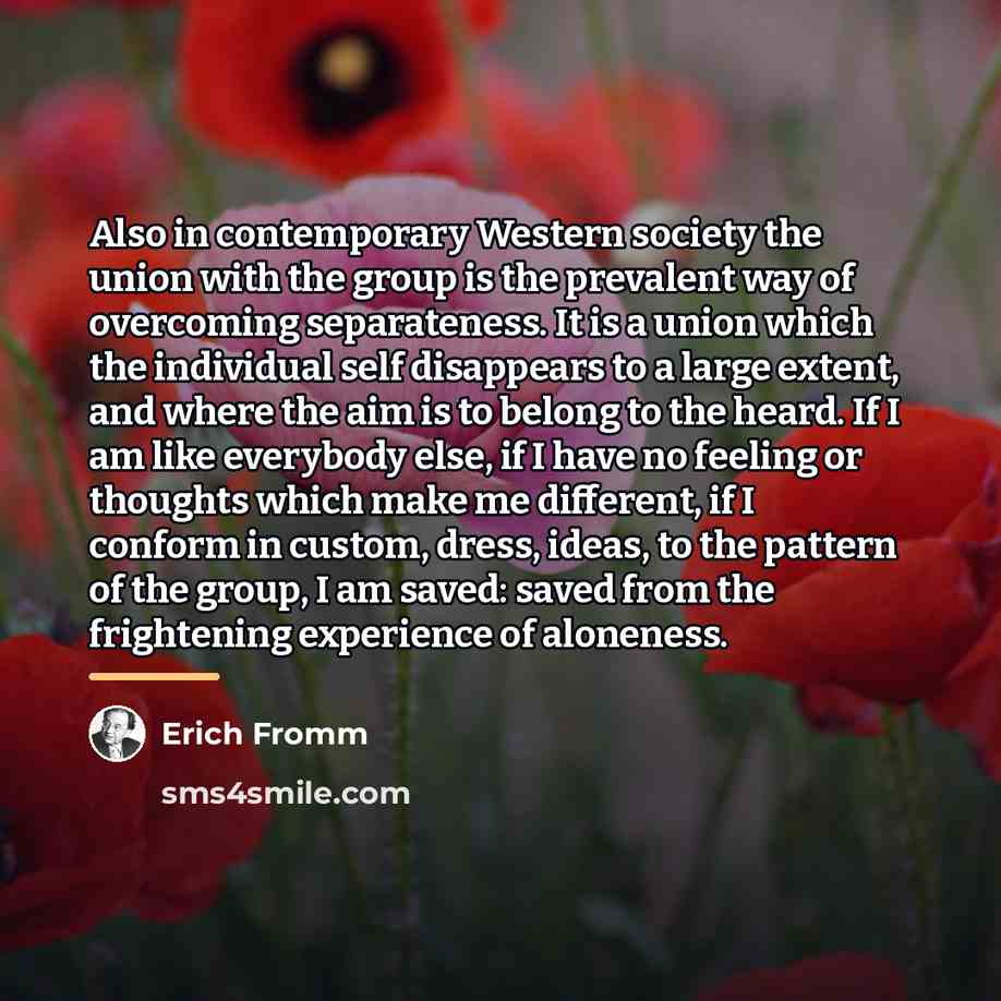 “Also in contemporary Western society the union with the group…” quote by Erich Fromm