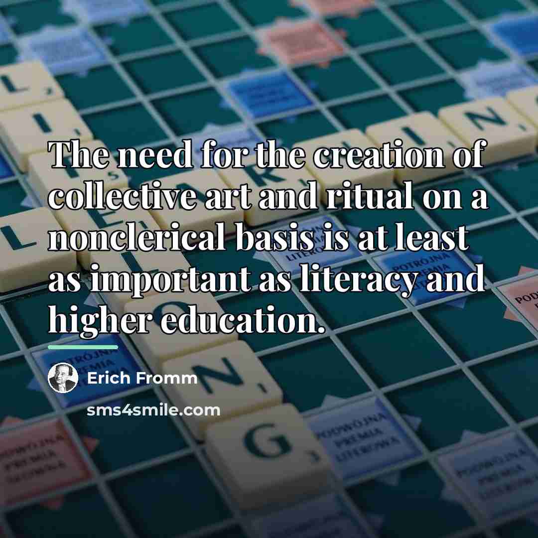 “The need for the creation of collective art and ritual…” quote by Erich Fromm