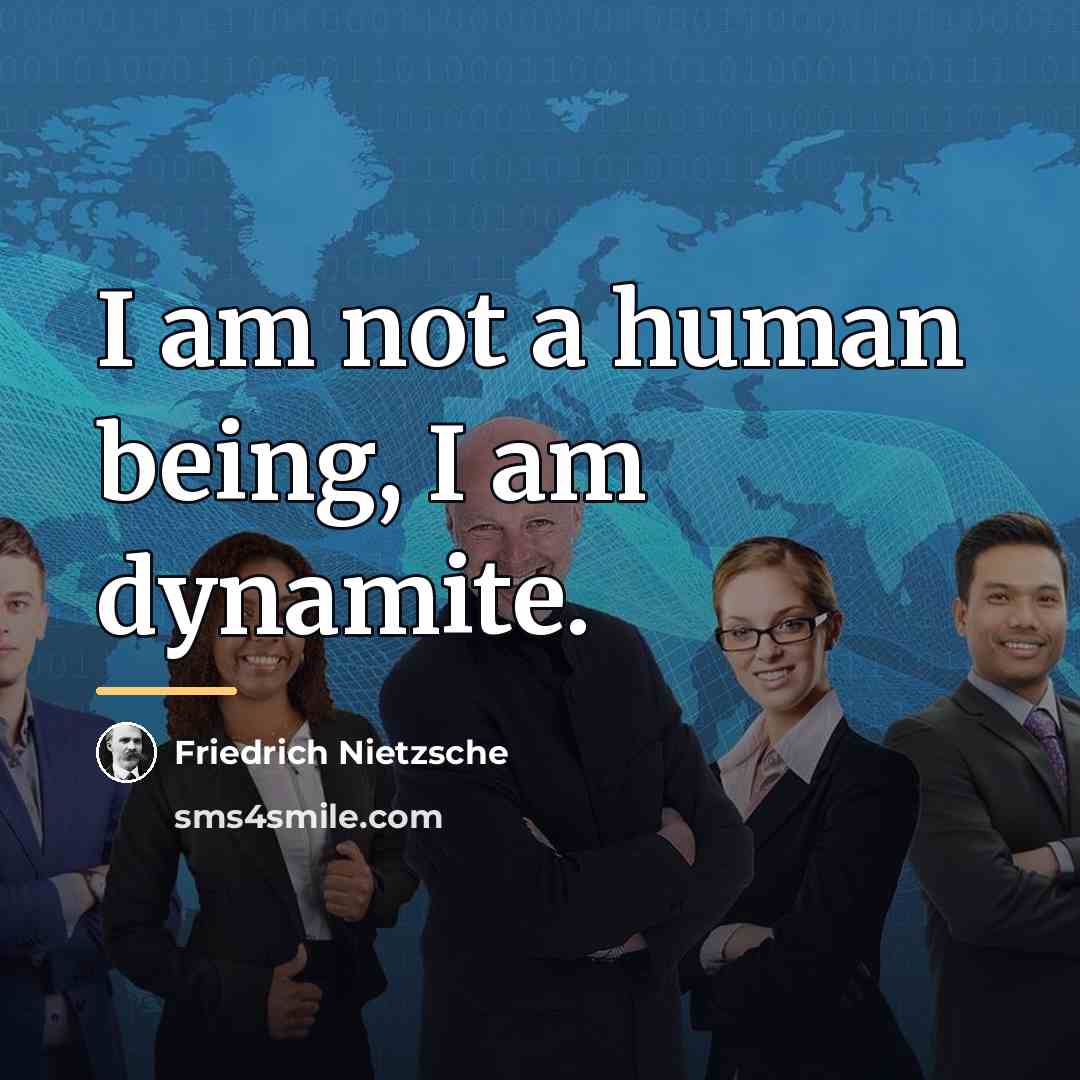 “I am not a human being, I am dynamite.…” quote by Friedrich Nietzsche
