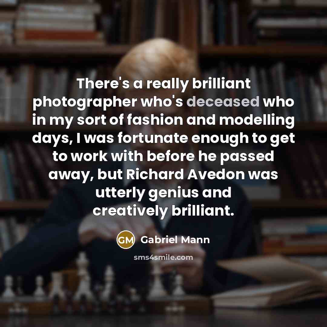 “There's a really brilliant photographer who's deceased who in my…” quote by Gabriel Mann